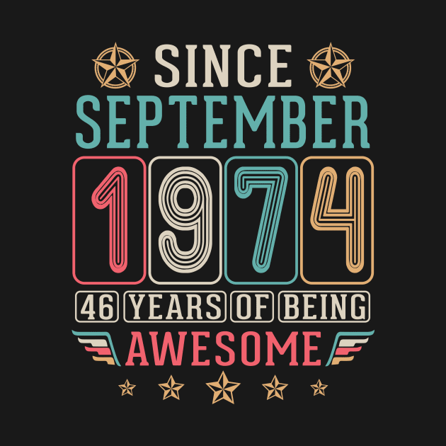 Since September 1974 Happy Birthday To Me You 46 Years Of Being Awesome by DainaMotteut