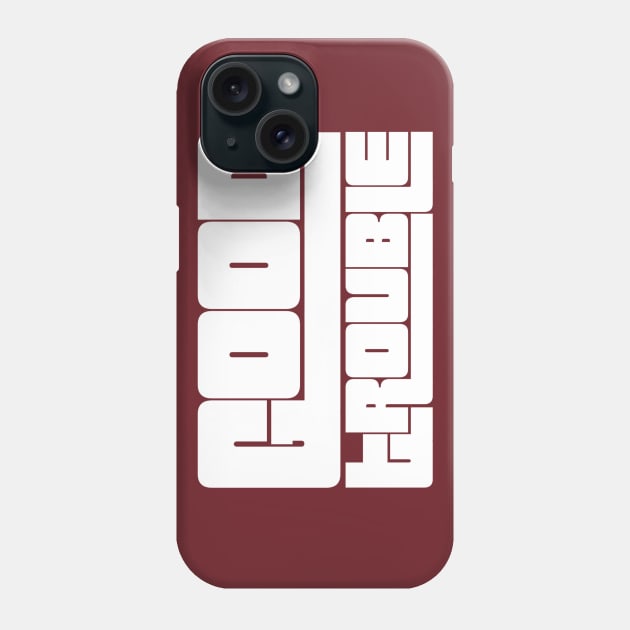 Good trouble Phone Case by Sunshoppe