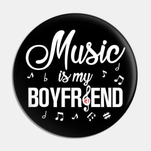 Music is my Boyfriend Pin