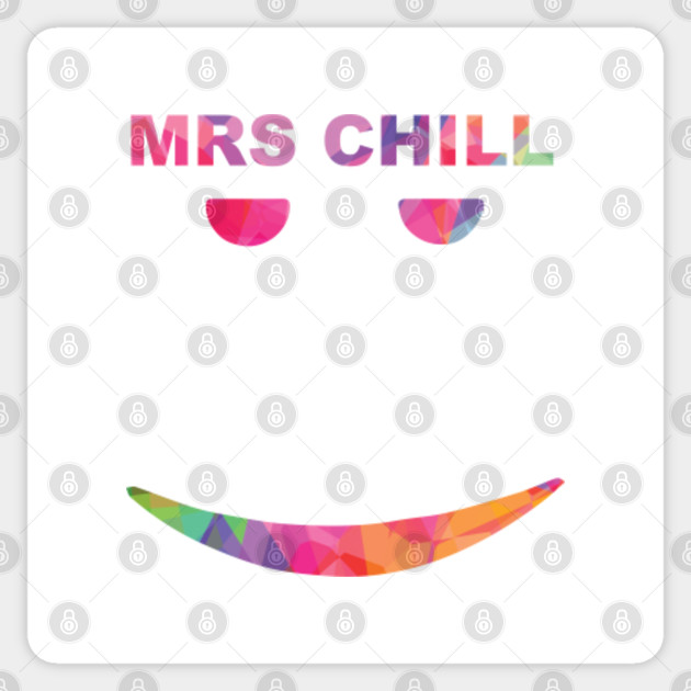 Mrs Chill Still Chill Meme Pegatina Teepublic Mx - pegatinas roblox face redbubble