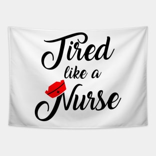 Nurse Shirt. Tired like a Nurse. Tapestry