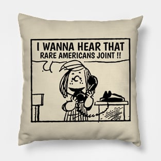 I Wanna Hear Rare Americans Pillow