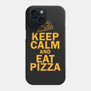 Keep Calm And Eat Pizza Phone Case