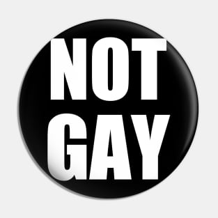 I'm not Gay t shirt | Good gift for a friend does not support gay Pin