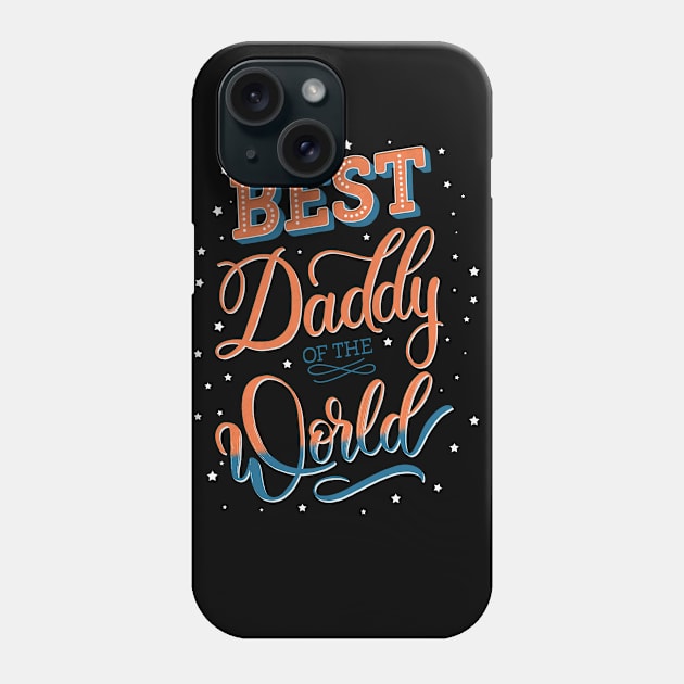 Best Daddy of the World Phone Case by CalliLetters