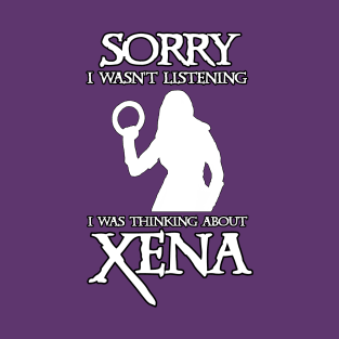 Thinking About Xena T-Shirt