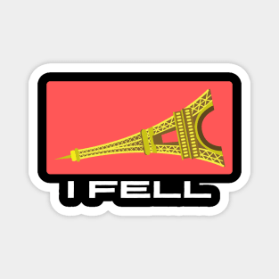 I Fell | Funny Eiffel Pun Magnet
