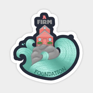 A Firm Foundation Magnet