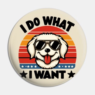 i do what i want funny Dog Pin