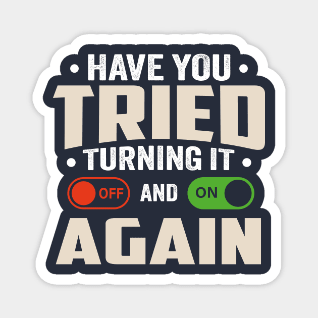 have you tried turning it off and on again Magnet by TheDesignDepot