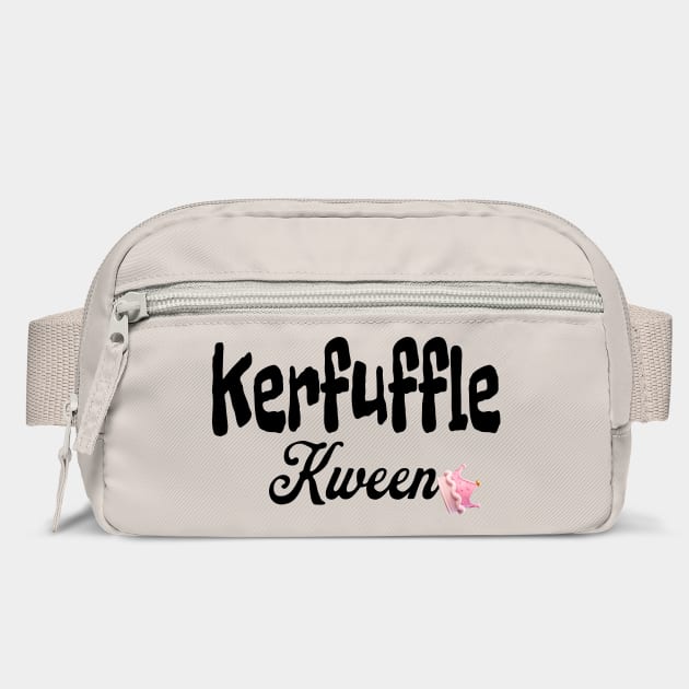 Kerfuffle Kween, funny sarcastic design by Luxinda