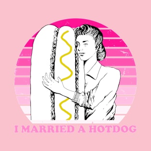 Funny I Married A Hotdog Quote T-Shirt