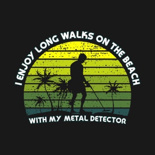 Metal Detecting - I enjoy long walks on the beach T-Shirt