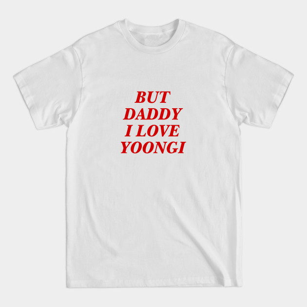 Disover BTS - Daddy I love Yoongi - Yoongi - T-Shirt