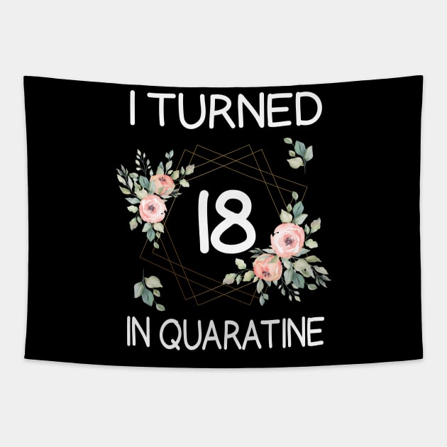 I Turned 18 In Quarantine Floral Tapestry by kai_art_studios