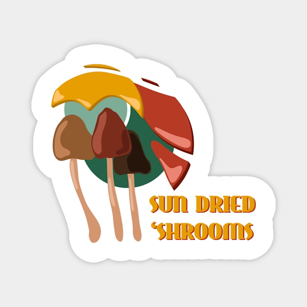 Sun Dried Shrooms - Triple Dose Magnet by AllJust Tees