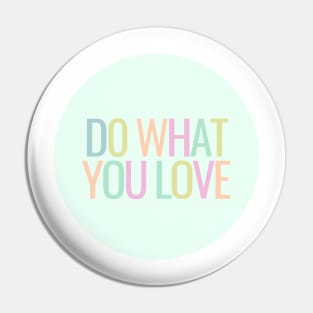 Do What You Love - Inspiring and Motivational Quotes Pin