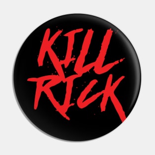 Kill Rick Pin