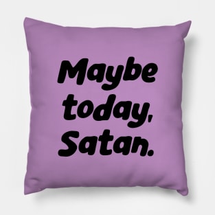 Hail Satan Script Lettering, Hail Yourself, Maybe Today Satan Pillow