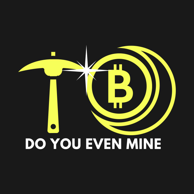 Bitcoin Mining - Do you even mine - Crypto Currency ...