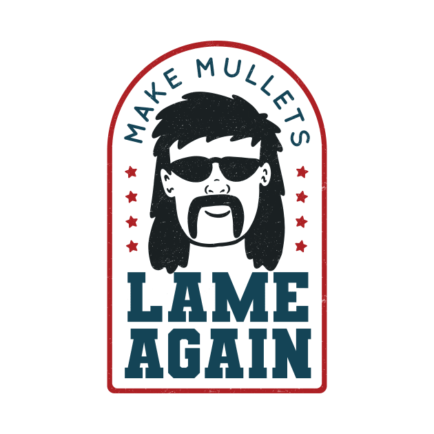 Make Mullets Lame Again by SLAG_Creative