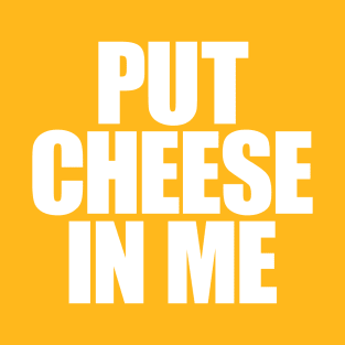 OUT CHEESE IN ME - WHITE T-Shirt