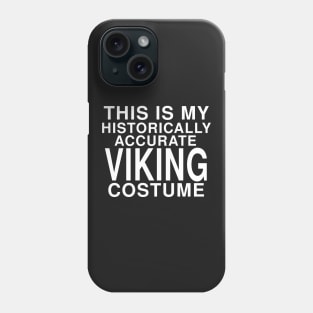 This Is My Historically Accurate Viking Costume: Funny Halloween T-Shirt Phone Case