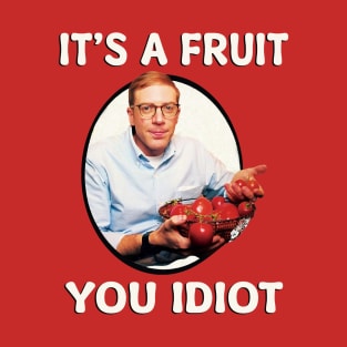 Jp it a fruit you idiot T-Shirt