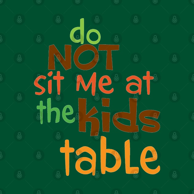 Do Not Sit Me At The Kids Table by PeppermintClover