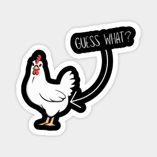 Guess What Chicken Butt Magnet