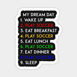 Play Soccer My Dream Day Football Lover Magnet