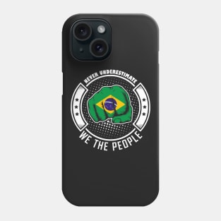 Never underestimate brazilian we the people! Phone Case