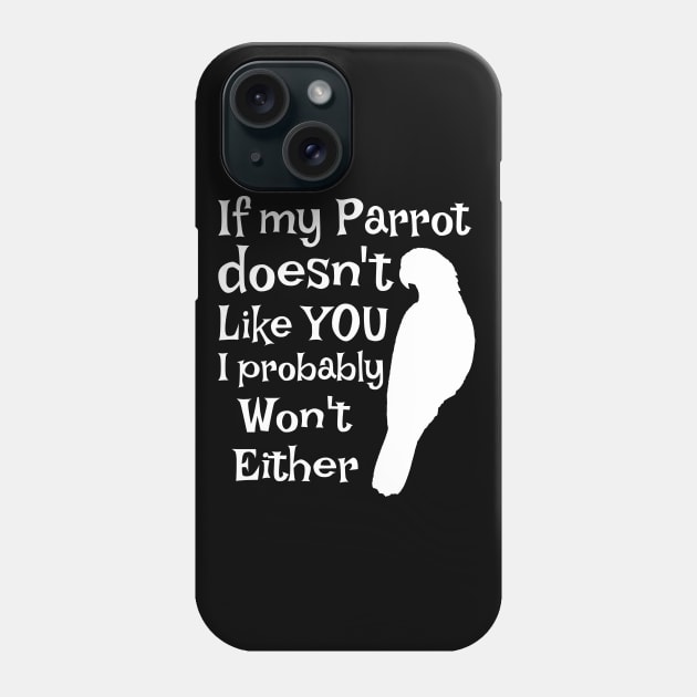 Parrot Doesn't Like You Phone Case by Einstein Parrot