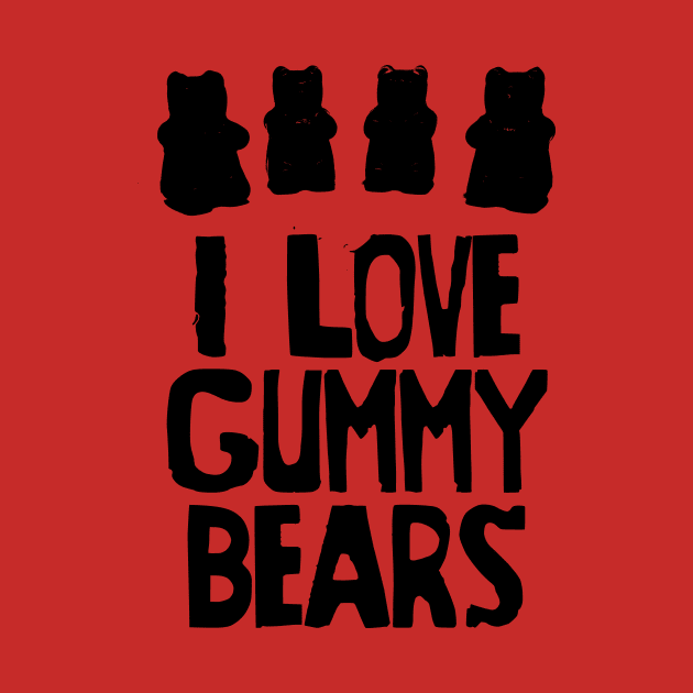 I Love Gummy Bears by Spacamaca