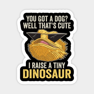 I Raise A Tiny Dinosaur Funny Bearded Dragon Magnet