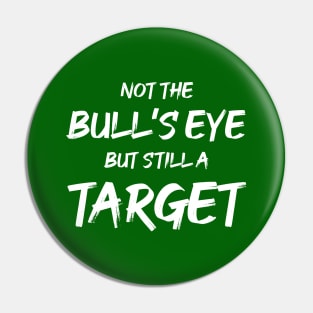 Not the Bullseye but Still a Target | Quotes | Green Pin