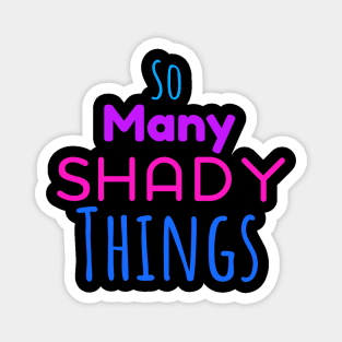 So Many Shady Things- Colors Magnet