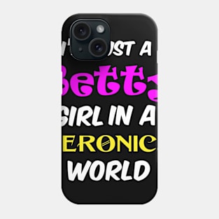 I'm A Betty Girl In A Veronica World Phone Case