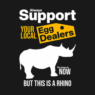 Support Your Local Egg Dealers T-Shirt