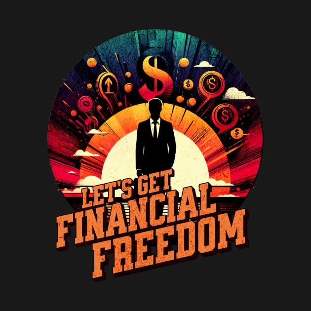 Lets get financial freedom Business Men Design by Miami Neon Designs