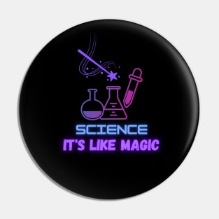 Science It's like magic Pin