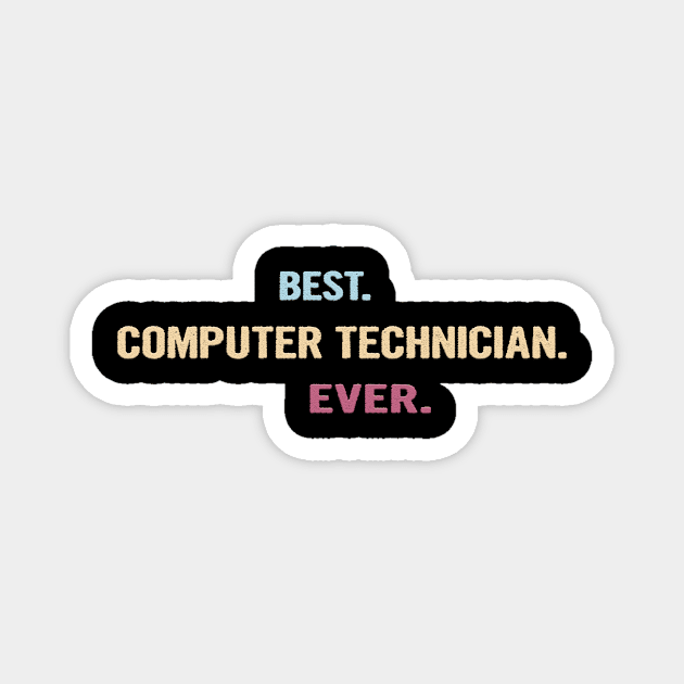 Best Computer Technician Ever - Nice Gift Idea Magnet by divawaddle