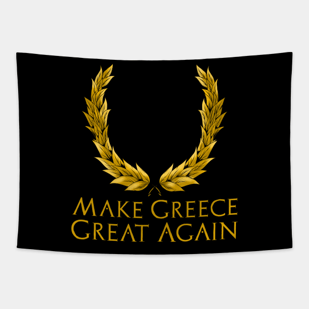 Classical Greek History Gift - Make Greece Great Again Tapestry by Styr Designs