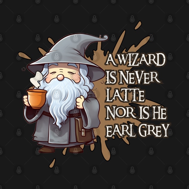 Kawaii Wizard - A Wizard is Never Latte Nor Is He Earl Grey - Fantasy Funny by Fenay-Designs