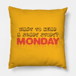 Want to hear scary story - Monday funny halloween quote tee shirt Pillow