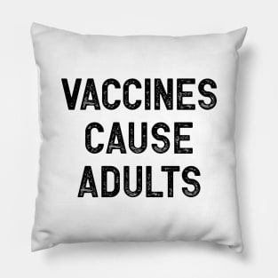 Vaccines Cause Adults Pillow