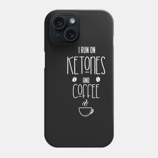 I run on ketones and coffee -keto diet, coffee Phone Case