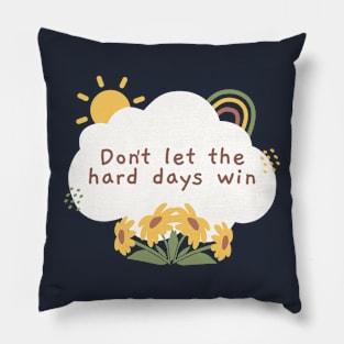 Don't Let the Hard Days Win - ACOMAF ACOTAR Quote Pillow