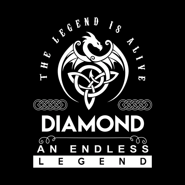 Diamond Name T Shirt - The Legend Is Alive - Diamond An Endless Legend Dragon Gift Item by Gnulia