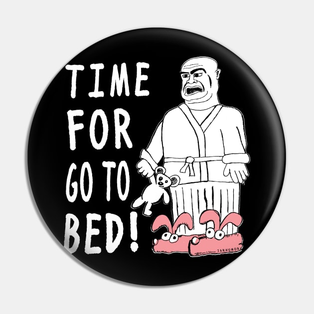 Time For Go To Bed Pin by jarhumor